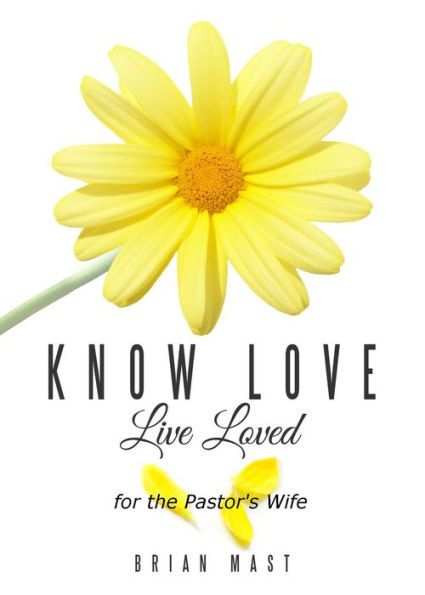 Know Love Live Loved -- for the Pastor's Wife
