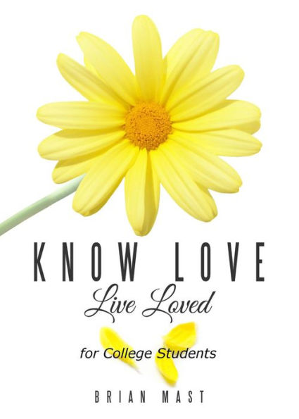 Know Love Live Loved -- for College Students