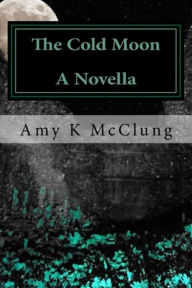 Title: The Cold Moon, Author: Amy McClung