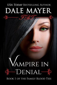 Title: Vampire In Denial: Book 1 of Family Blood Ties Series, Author: Dale Mayer