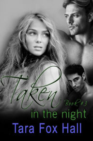 Title: Taken in the Night, Author: Tara Fox Hall