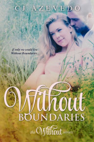 Title: Without Boundaries, Author: CJ Azevedo