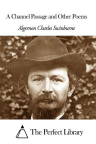 Title: A Channel Passage and Other Poems, Author: Algernon Charles Swinburne