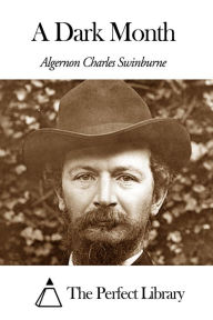 Title: A Dark Month, Author: Algernon Charles Swinburne