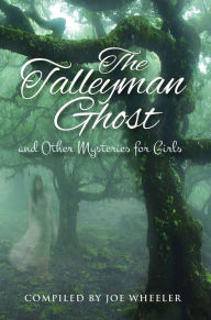 Title: The Talleyman Ghost & Other Mysteries for Girls, Author: Joe Wheeler