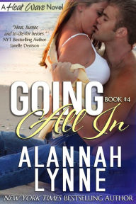 Title: Going All In (Heat Wave Novel #4), Author: Alannah Lynne