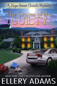 Title: The Graves of the Guilty (Hope Street Church Series #3), Author: Ellery Adams