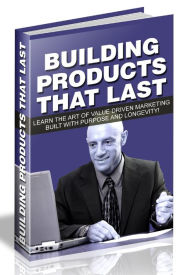 Title: BUILDING PRODUCTS THAT LAST - LEARN THE ART OF VALUE DRIVEN MARKETING BUILT WITH PURPOSE AND LONGEVITY!, Author: Joye Bridal