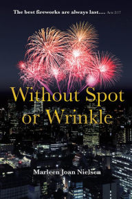 Title: Without Spot or Wrinkle, Author: Marleen Joan Nielsen