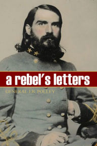 Title: A Rebel's Letters, Author: General Joseph Benjamin Polley