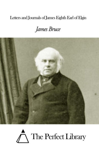 Letters and Journals of James Eighth Earl of Elgin