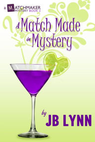 Title: A Match Made in Mystery, Author: JB Lynn