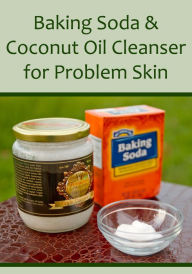 Title: Baking Soda & Coconut Oil Cleanser for Problem Skin, Author: Sarah Shilhavy