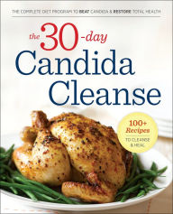 Title: The 30-Day Candida Cleanse: The Complete Diet Program to Beat Candida and Restore Total Health, Author: Rockridge Press