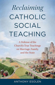 Title: Reclaiming Catholic Social Teaching, Author: Anthony Esolen