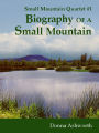 Biography Of A Small Mountain