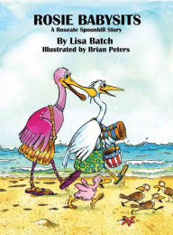 Title: Roseate Spoonbill Babysits, Author: Lisa Batch