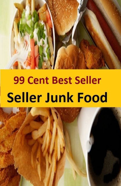 99 Cent Best Seller Junk Food ( junk Food, little nutritional value, fat, sugar, salt, calories, snack foods, gum, candy, sweet desserts, fried fast food, carbonated beverages )