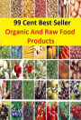 99 Cent Best Seller Organic And Raw Food Products ( sproutarian, not cooked, rawfoodism, uncooked, unprocessed, dietary practice, pasteurized, homogenized, yoghurts, kefir, kombucha )
