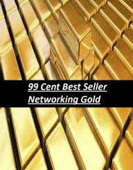 Title: 99 Cent Best Seller Networking Gold ( online marketing, workstation, pc, laptop, CPU, blog, web, net, netting, network, internet, mail, e mail, download, up load, keyword, software, bug, antivirus, search engine, anti spam, spyware ), Author: Resounding Wind Publishing