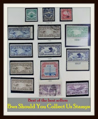 Title: Best of the Best Sellers Bws Should You Collect Us Stamps (collect, purvey, make up, amass, take out, raise, compile, cull, collect, sum, add), Author: Resounding Wind Publishing