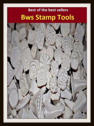 Title: Best of the Best Sellers Bws Stamp Tools (instrument, device, machine, apparatus, tool, engine, arsenal, missile, instrument, tool), Author: Resounding Wind Publishing