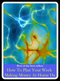 Title: Best of the Best Sellers How To Plan Your Week Making Money At Home Da (money, penny, rupee, purse, gelt, chink,signification, meaning, money, amount), Author: Resounding Wind Publishing