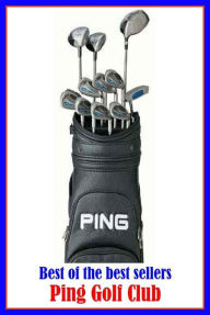 Title: Best of the Best Sellers Ping Golf Club, Author: Resounding Wind Publishing