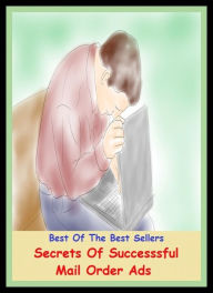 Title: Best of the Best Sellers Secrets Of Successful Mail Order Ads (secretory phase, secretory rate, secretory vesicles, secrets, secrets, secret um, secs, secs., sect, sect), Author: eBook Read