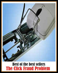 Title: Best of the Best Sellers The Click Fraud Problem ( abstraction, window dressing, actor, whited sepulcher, affecter, untruthfulness, appearance, unfrankness, artfulness, uncandidness ), Author: Resounding Wind Publishing