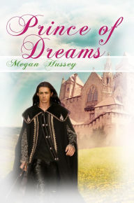 Title: Prince of Dreams, Author: Megan Hussey