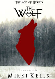 Title: The Wolf: A Short Story from The Ace of Hearts, Author: Mikki Kells