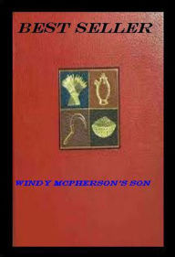 Title: Best Seller Windy McPherson's Son ( epic, fantasy, thriller, ethical, moral, logic comments, Mystery, romance, action, adventure, science fiction, drama, comedy, blackmail, humor classic, novel, literature, suspense ), Author: Resounding Wind ebook