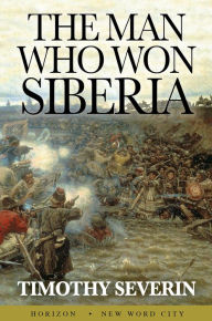 Title: The Man Who Won Siberia, Author: Timothy Severin