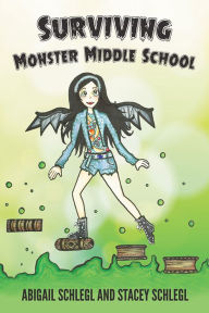 Title: Surviving Monster Middle School, Author: Abigail Schlegl