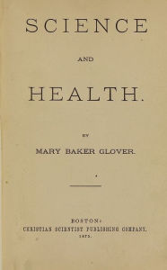 Title: Science and Health, with Key to the Scriptures, Author: Mary Baker Glover