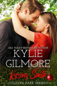 Title: Kissing Santa, A Clover Park Novella: Clover Park series, Book 4, Author: Kylie Gilmore