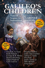 Title: Galileo's Children: Tales of Science vs. Superstition, Author: Gardner Dozois