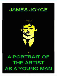 Title: James Joyce - A Portrait of the Artist as a Young Man, Author: James Joyce