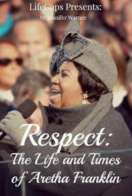 Title: Respect: The Life and Times of Aretha Franklin, Author: Jennifer Warner