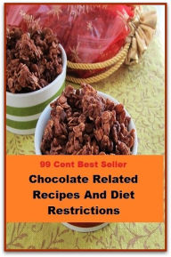 Title: Best of the best sellers Chocolate Related Recipes And Diet Restrictions (Amber, bay, beige, bister, brick, bronze, buff, chestnut, cinnamon, cocoa, coffee, copper, drab, dust, ecru, fawn.), Author: Resounding Wind Publishing