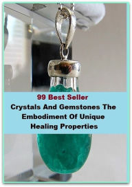 Title: Best of the best sellers Crystals And Gemstones The Embodiment Of Unique Healing Properties (Stimulant, analeptic, benny, crank, crystal, speed, STP, tab, upper, dexy, pep pill.), Author: Resounding Wind Publishing