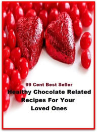 Title: best of the best sellers Healthy Chocolate Related Recipes For Your Loved Ones (Amber, bay, beige, bister, brick, bronze, buff, chestnut, cinnamon, cocoa, coffee, copper, drab, dust, ecru, fawn.), Author: Resounding Wind Publishing