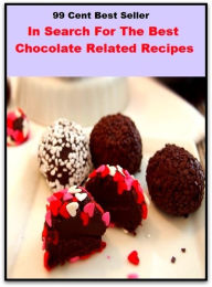 Title: Best of the best sellers In Search For The Best Chocolate Related Recipes (Amber, bay, beige, bister, brick, bronze, buff, chestnut, cinnamon, cocoa, coffee, copper, drab, dust, ecru, fawn.), Author: Resounding Wind Publishing