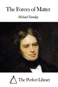Title: The Forces of Matter, Author: Michael Faraday