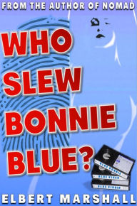 Title: Who Slew Bonnie Blue?, Author: Elbert Marshall