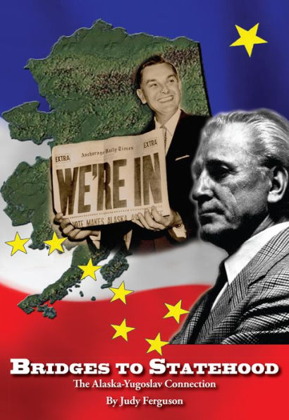 Bridges to Statehood, the Alaska-Yugoslav Connection