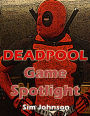 Deadpool Game Spotlight