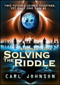 Title: Solving the Riddle: Stranded in Time 1, Author: Carl Johnson