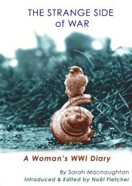 Title: The Strange Side of War: A Woman's WWI Diary, Author: Sarah Macnaughtan